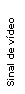 Text Box: Sinal de vdeo 